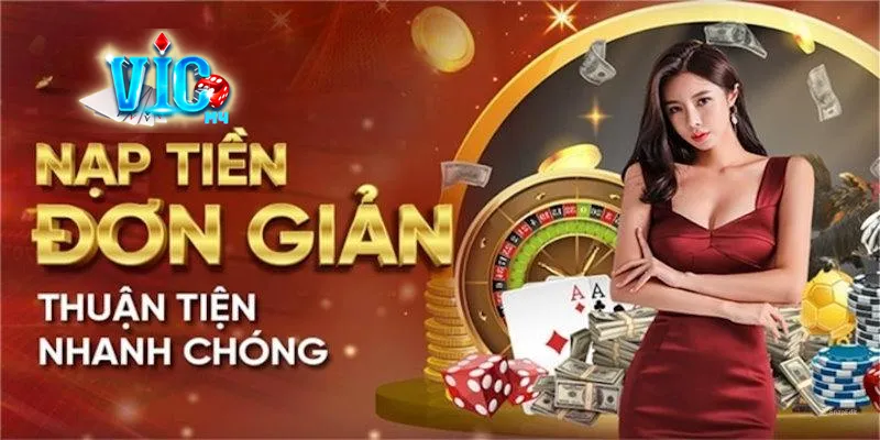 Hướng dẫn chi tiết quy trình nạp rút tiền Vicwin thành công 100% Hướng dẫn chọn hình thức nạp tiền phù hợp tại Vicwin